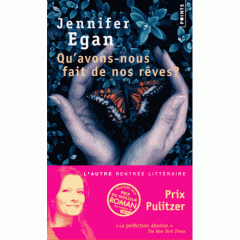 Qu Avons Nous Fait De Nos Reves Jennifer Egan