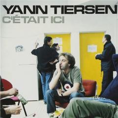 Yann Tiersen: C'Etait Ici