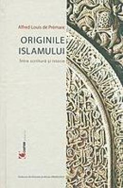 Originile Islamului. Intre scriitura si istorie