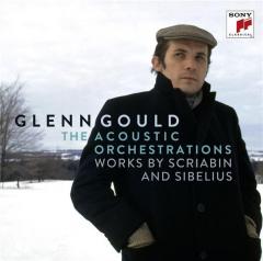 Glenn Gould - The Acoustic Orchestrations - Works by Scriabin and Sibelius