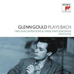 Glenn Gould Plays Bach: Two-Part Inventions & Three-Part Sinfonias Bwv 772-801; Toccatas Bwv 910-916