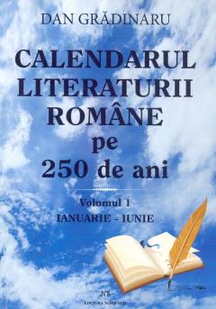 Calendarul literaturii romane pe 250 de ani. Volumele I+II