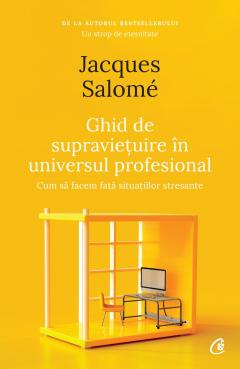 Ghid de supravietuire in universul profesional