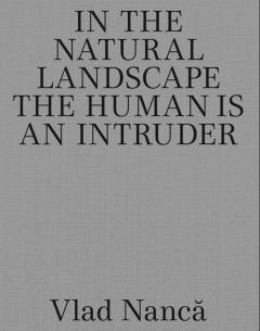 In the Natural Landscape the Human is an Intruder