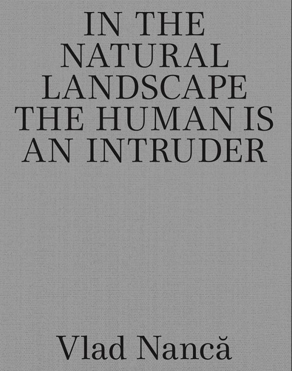 In the Natural Landscape the Human is an Intruder