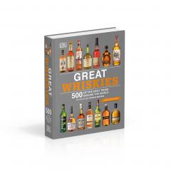 Great Whiskies: 500 of the Best from Around the World
