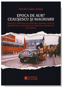 Epoca de Aur? Ceausescu si Maghiarii