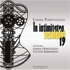 In Intimitatea Secolului 19 - Audiobook Ioana Parvulescu