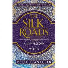 The Silk Roads - A New History of the World
