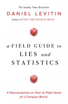A Field Guide to Lies and Statistics
