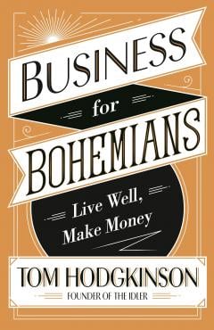 Business for Bohemians Tom Hodgkinson