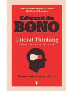Lateral Thinking: A Textbook of Creativity
