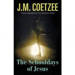 The Schooldays of Jesus J.M. Coetzee