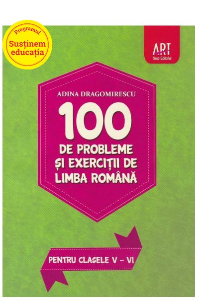 100 de probleme si exercitii de Limba Romana - pentru clasele V-VI