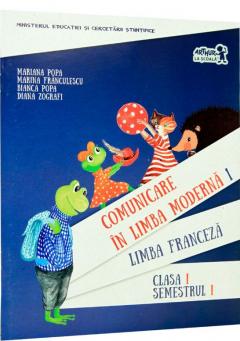 Comunicare in limba moderna 1. Manual de Limba franceza Clasa I Semestrul I (contine CD)