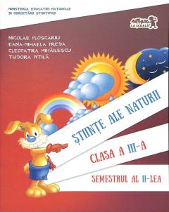 Manual stiinte ale naturii clasa a III-a semestrul II (contine CD)