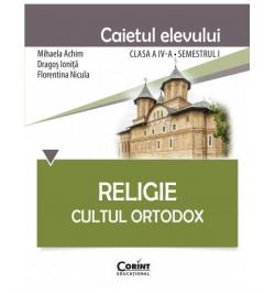 Religie. Cultul Ortodox - Caietul elevului clasa a IV-a, semestrul I