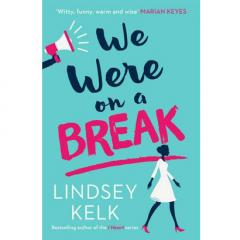 We Were On a Break Lindsey Kelk