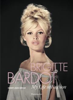 Brigitte Bardot - My Life in Fashion