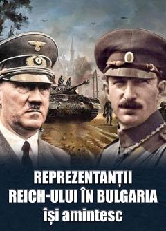Reprezentantii Reich-ului in Bulgaria isi amintesc