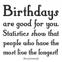 Felicitare - Birthdays are good for you