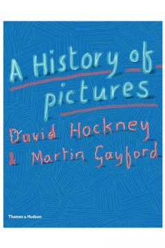 A History of Pictures David Hockney, Martin Gayford