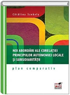 Noi abordari ale corelatiei principiilor autonomiei locale si subsidiaritatii