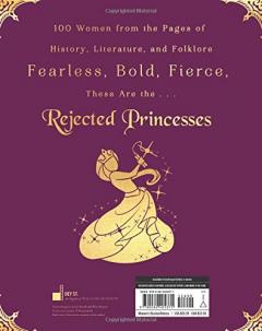 Rejected Princesses: Tales of History's Boldest Heroines, Hellions, and Heretics