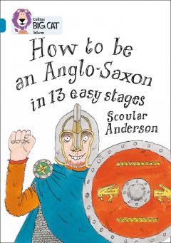 How to be an Anglo Saxon in 13 Easy Stages