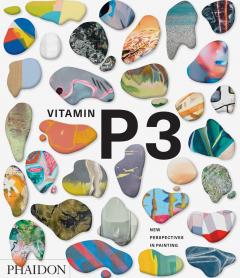Vitamin P3 - New Perspectives in Painting 