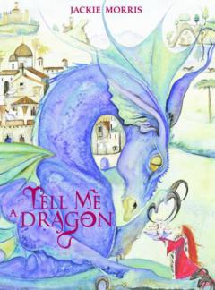 Tell Me a Dragon Jackie Morris