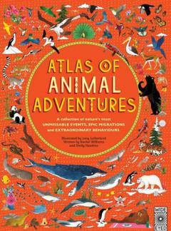 Atlas of Animal Adventures Rachel Williams, Emily Hawkins