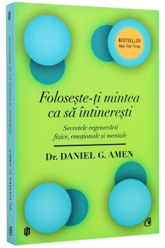 Foloseste-ti mintea ca sa intineresti Daniel G. Amen