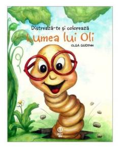 Distreaza-te si coloreaza - Lumea lui Oli Olga Gudynn