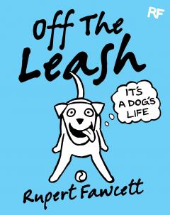 Off The Leash - It's a Dog's Life