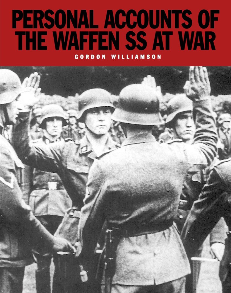 Personal Accounts of the Waffen-SS at War: Loyalty is my Honour
