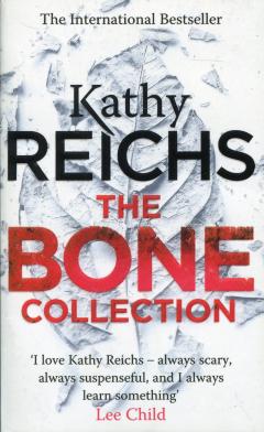 The Bone Collection - Four Novellas Kathy Reichs