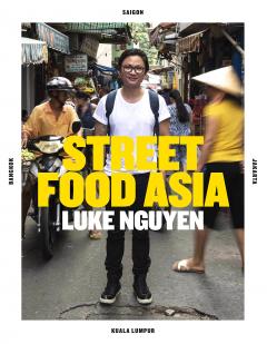Luke Nguyen Street Food Asia Luke Nguyen
