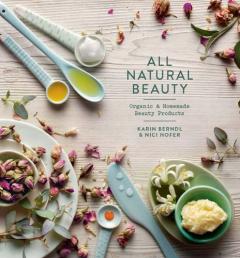 All Natural Beauty - Organic and Homemade Beauty Products