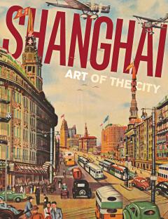 Shanghai: Art of the City 