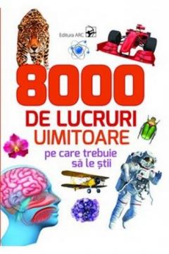 8000 de lucruri uimitoare pe care trebuie sa le stii 