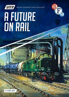 British Transport Films Collection One - A Future On Rail