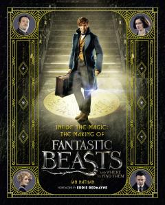 Inside the Magic - The Making of Fantastic Beasts and Where to Find Them