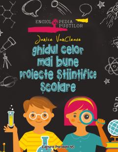 Ghidul celor mai bune proiecte stiintifice scolare