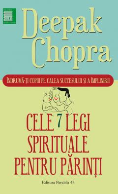 Cele sapte legi spirituale pentru parinti Deepak Chopra