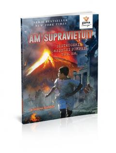 Am supravietuit distrugerii orasului Pompei, 79 d. Hr. Lauren Tarshis