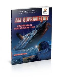 Am supravietuit scufundarii Titanicului, 1912 Lauren Tarshis