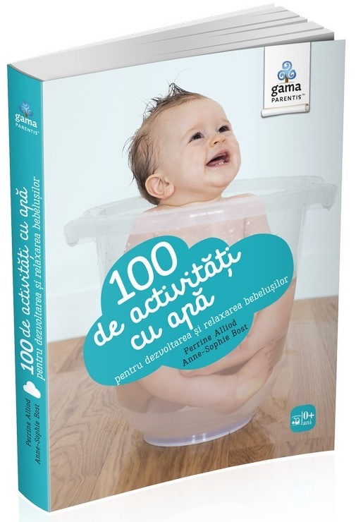 100 de activitati cu apa pentru dezvoltarea si relaxarea bebelusului