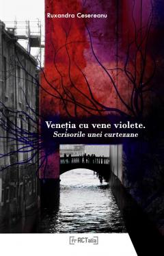 Venetia cu vene violete. Scrisorile unei curtezane