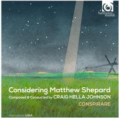 Craig Hella Johnson: Considering Matthew Shepard